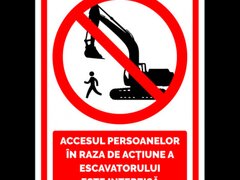 Semn accesul persoanelor in raza de actiune a excavatorului este interzis